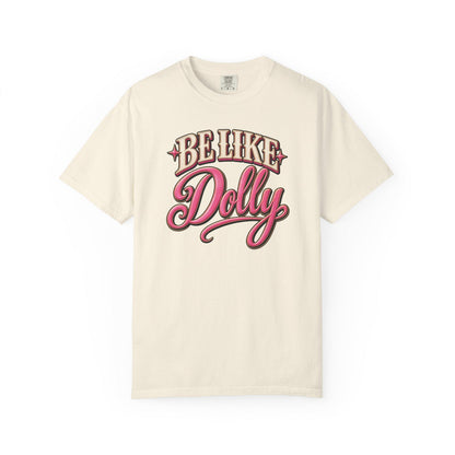 Be Like Dolly Dolly Parton T-Shirt, Retro Script Country Music Graphic Tee, Vintage Singer Fan Apparel, Nashville Music Lover Gift